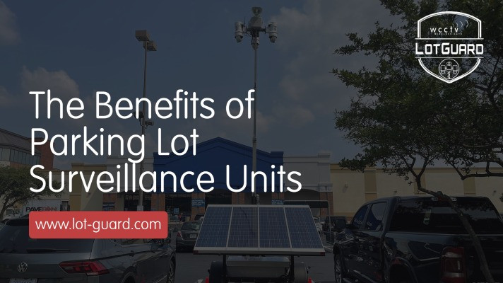 Benefits of Parking Lot Surveillance Cameras - LotGuard USA