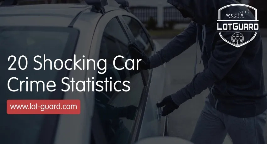 20 Shocking Car Crime Statistics - LotGuard