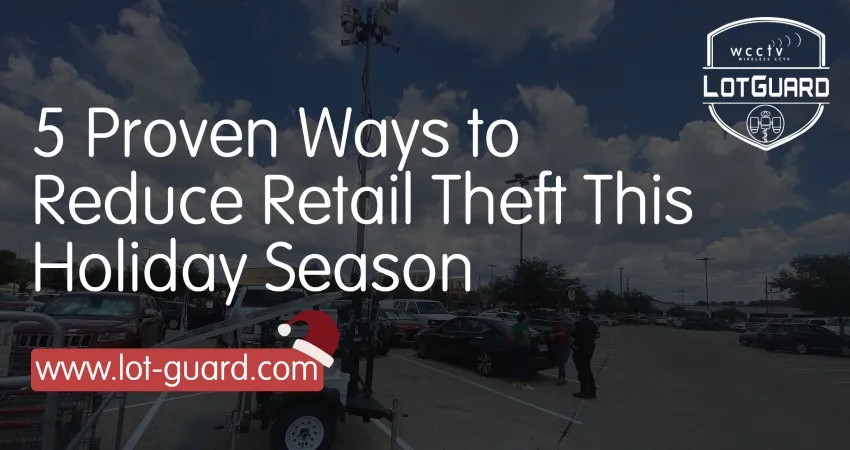 5 Proven Ways to Reduce Retail Theft This Holiday Season