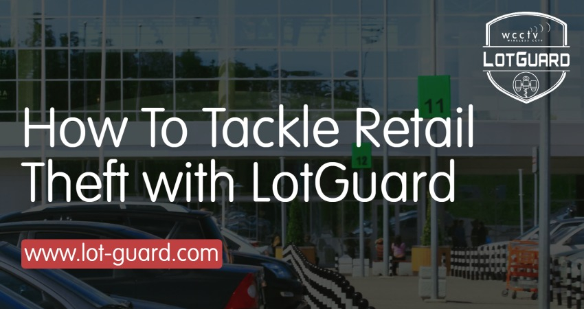 LotGuard How To Tackle Retail Theft
