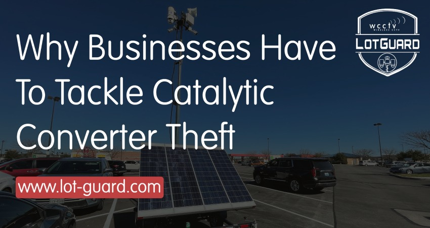 Why Businesses Have To Tackle Catalytic Converter Theft