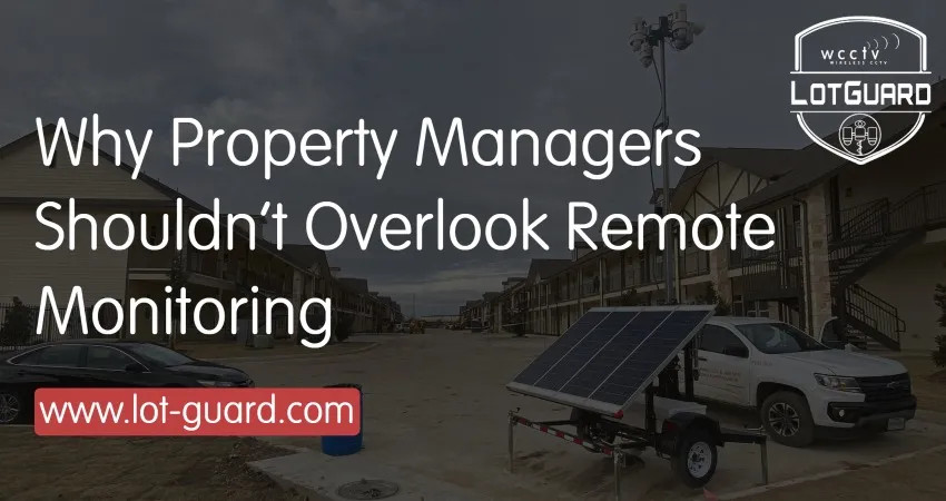 Why Property Managers Shouldn't Overlook Remote Monitoring