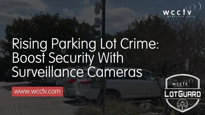 Rising Parking Lot Crime: Boost Security With Surveillance Cameras