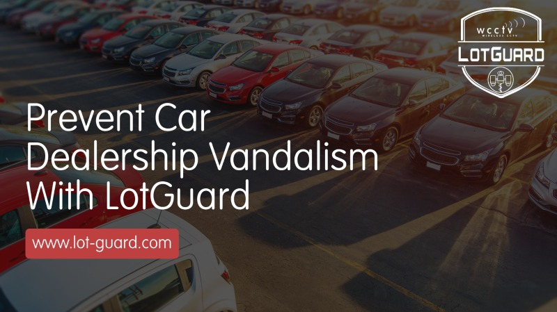 Prevent Car Dealership Vandalism With LotGuard